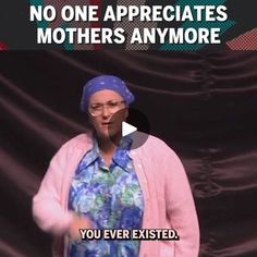 an older woman is standing in front of a black background with the words, no one appreciates mothers anymore you ever excited