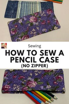 the instructions for how to sew a pencil case with no zippers are shown