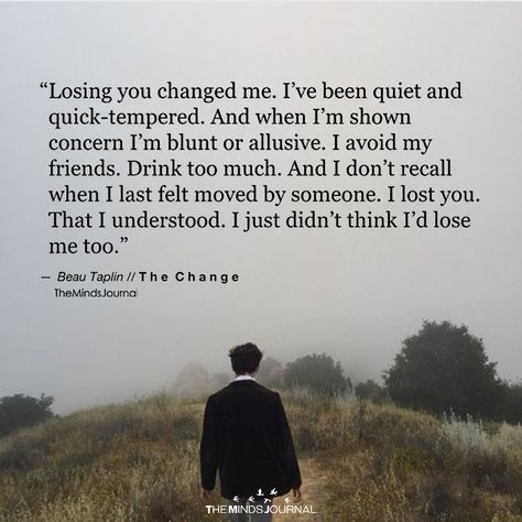 Losing The Will To Live Quotes, You'll Regret Losing Me, Losing Your Loved One Quotes, You Changed Me Quotes, Losing Your First Love Quotes, You Changed Me, Losing Parents Quotes, Your First Love Quotes, You Are Losing Me Quotes