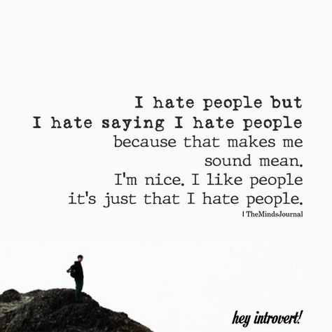 I Hate People https://themindsjournal.com/i-hate-people-2 People Who Say Mean Things, Quote About Mean People, Hate People Humor, Hateful People Quotes, Hating People, I Hate, People Humor, Humor Life, Quotes People