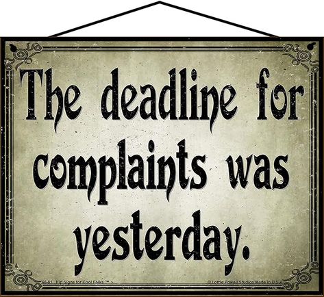 Amazon.com: 8x10 Funny Quote Sign - The Deadline For Complaints Was Yesterday - Funny Home Décor for the Family, Office Humor : Home & Kitchen Family Quotes Funny Hilarious, Funny Work Quotes Office Humor, Funny Work Quotes Office, Vintage Humor Retro Funny, Office Quotes Funny, Workplace Quotes, Engagement Quotes, Funny Kitchen Signs, Family Quotes Funny
