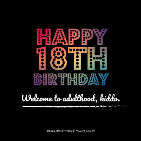 Happy 18th Birthday! Welcome to adulthood, kiddo. Welcome To Adulthood Birthday, 18th Birthday Wishes Funny, Birthday Wishes For 18th Birthday, 18th Birthday Card Message, Happy 18th Birthday Funny, Funny 18th Birthday Quotes, 18th Birthday Wishes Messages, 18th Birthday Message, 18th Birthday Quotes Funny