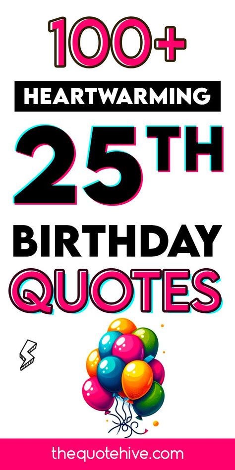 100+ 25 Birthday Quotes for a Memorable & Fun Day 25 Birthday Quotes Funny, 25 Birthday Quotes, Self Birthday Quotes, Birthday Quotes Kids, 25th Birthday Quotes, 25th Birthday Wishes, Funny Birthday Quotes, Dad Birthday Quotes, Funny Birthday Wishes