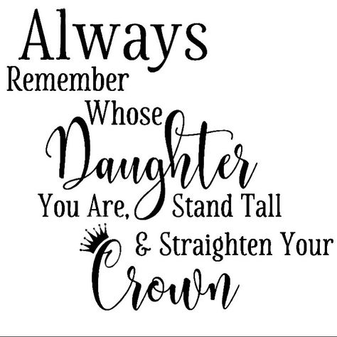 Always remember whose daughter you are. Stand tall and straighten your crown. Crown Quotes, Straighten Your Crown, Inspirational Verses, Remember Who You Are, Always Remember You, Lds Quotes, Daughters Of The King, Activity Days, Christian Quotes Inspirational