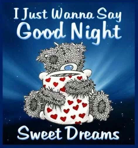 I Just Wanna Say Good Night, Sweet Dreams Sweet Dreams Good Night, Sweet Dreams Pictures, Sweet Dream Quotes, Teddy Bear Quotes, Sweet Dreams My Love, Teddy Pictures, Good Night Love Quotes, God Natt, Beautiful Good Night Images