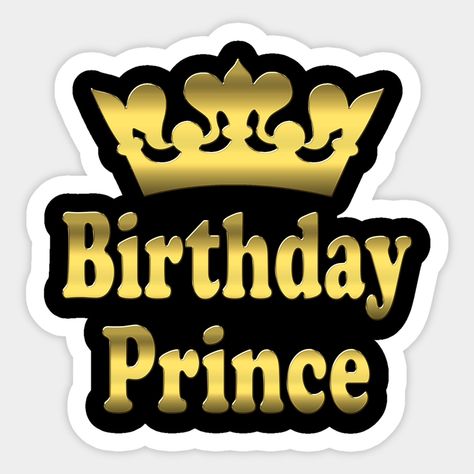 A special gift for him (friend - son - husband - father) celebrating his birthday. Happy birthday. Birthday prince. -- Choose from our vast selection of stickers to match with your favorite design to make the perfect customized sticker/decal. Perfect to put on water bottles, laptops, hard hats, and car windows. Everything from favorite TV show stickers to funny stickers. For men, women, boys, and girls. Birthday Cake Clip Art, Happy Birthday Logo, Happy Birthday 22, Happy Birthday King, Happy Birthday Prince, Cake Designs For Kids, Diy Cake Topper Birthday, Birthday Logo, Special Gifts For Him