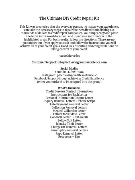 This document provides instructions and templates for a DIY credit repair kit. The kit includes letters and instructions to dispute inaccurate information on credit reports with the major credit bureaus in order to improve one's credit score. The letters can be used to remove outdated personal information, unauthorized inquiries, inaccurate late payments, collection accounts, and other negative items from credit reports. The goal is to copy and paste the provided letter templates into a word ... Credit Dispute Letter Template, How To Dispute Collections, Dispute Letters Credit Report, Debt Collection Letters, Credit Repair Tips, Credit Repair Diy, Diy Credit Repair, Dispute Credit Report, Credit Repair Letters