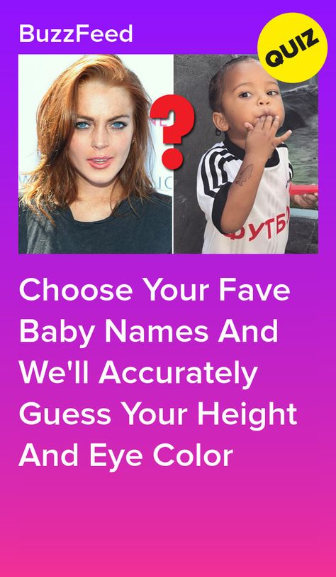 Choose Your Fave Baby Names And We'll Accurately Guess Your Height And Eye Color Nickname Quiz, Eye Quiz, Personality Test Quiz, Playbuzz Quizzes, Color Quiz, Buzzfeed Quiz, Movie Quiz, Knowledge Quiz, Test Quiz