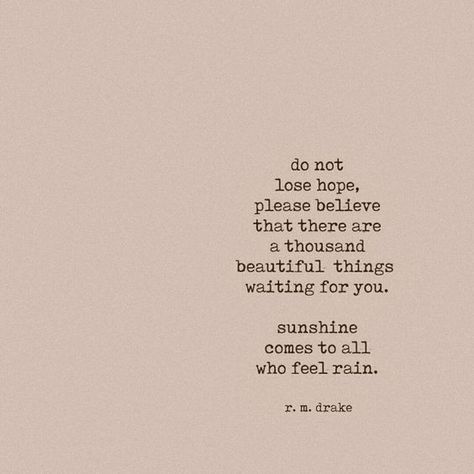 Please believe that there are a thousand beautiful things waiting for you Lyric Ideas, Do Not Lose Hope, R M Drake, Rm Drake, Now Quotes, Inspirerende Ord, Healing Affirmations, Inspo Quotes, Motiverende Quotes