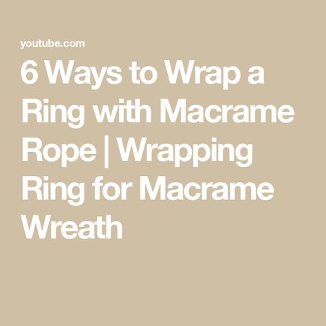 6 Ways to Wrap a Ring with Macrame Rope | Wrapping Ring for Macrame Wreath Macramé, Rope Wrapping, Macrame Wreath, Macrame Rope, Cord Wrap, Macrame Knot, Suede Cord, Macrame Knots, Wrap Rings