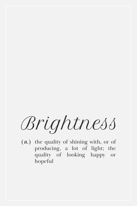 #pinterestquotes #quotes #pinterestinspiration brightness bright definition quote Inspirational Quotes, Quotes, Quotes About Shining, Shine Bright Quotes, Shine Quotes, Light Quotes, Shine Bright, Motivation Inspiration