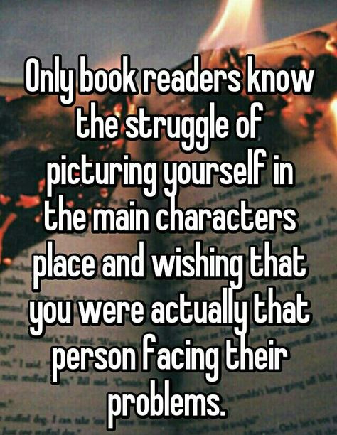 I imagine me in their world every night, hoping to dream about it. Divergent, Reading Quotes, What To Put In Your Burn Book, Burning Book, Book Burning, Book Nerd Problems, Book Jokes, Book Dragon, Book Memes