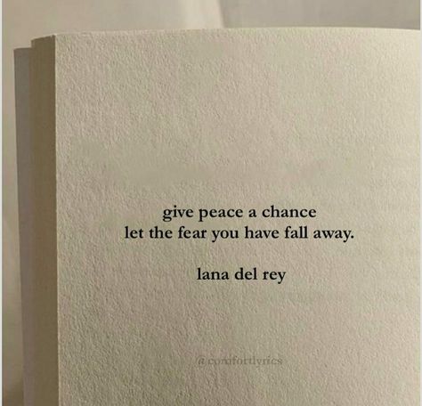 Meaningful Lyrics Lana Del Rey, Phrases To Live By, Give Peace A Chance Tattoo, Give Peace A Chance Lana Del Rey, Why Am I So Mean To Everyone, Song Qoute Tattoo, Lana Del Rey Quote Tattoo, Lana Del Rey Quotes Tattoos, Painfull Quotes Deep