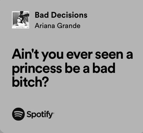 Ariana Grande Bad Decisions, Ariana Grande Aesthetic Lyrics, I Did Something Bad Lyrics, Ariana Grande Quotes Lyrics, Baddie Lyrics, Ariana Grande Songs Lyrics, Bad Lyrics, Ariana Lyrics, Ariana Grande Quotes