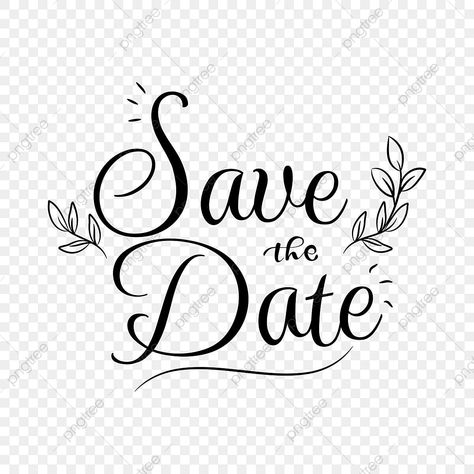 Save The Date Design Graphics, Save The Date Fonts Calligraphy, Save The Date Png Text, Save The Date Typography, Save The Date Templates Design Free Printable, Save The Date Templates Free Download, Save The Date Transparent, Save The Date Background Design, Save The Date Images
