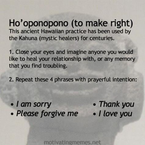 Ho'oponopono (to make right) a Hawaiian form of energy work to release negativity from your life. Reiki, Inner Peace, Releasing Ritual, Prayer For Forgiveness, Healing Relationships, Close Your Eyes, Spiritual Awakening, Energy Healing, Self Help