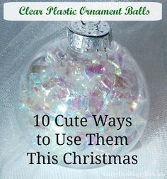 I have gotten many empty clear plastic ornament balls either from Christmas Clearance sales, or at places like Oriental Trading. Here are some options over on Amazon: Creative Hobbies® 83 mm (3-1/4") Round Clear Plastic Ball Ornaments -Great for Crafting- Pack of 12Price: $23.88Naice Christmas Ball Ornament DIY Clear Plastic Fillable Ball 70mm - Pack of […] Christmas Ball Ornaments Diy, Clear Plastic Ornaments, Clear Christmas Ornaments, Plastic Ball, Clear Ornaments, Homemade Ornaments, Christmas Clearance, Christmas Ornaments Homemade, Christmas Ornament Crafts