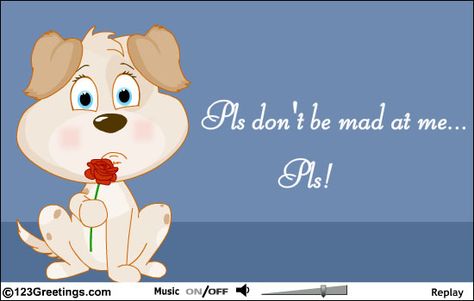 I'm sorry- please don't be mad at me! (clic on pic) Please Don't Be Mad At Me, Dont Be Mad, Sorry Gif, Say Sorry, Cute Good Morning Quotes, Cute Good Morning, Saying Sorry, I Am Sorry, Smile On