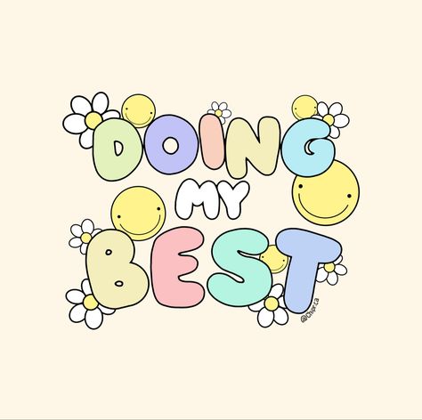 cute “doing my best” quote, procreate art/lettering with smiley faces and flowers Cute Quote Posters, Cute Doodles Art, Quotes With Design, Cute Photos Aesthetic, Cute Motivational Doodles, Cute Stickers Ideas, Cute Poster Design, Cute Quotes Aesthetic, Cute Widgets Aesthetic