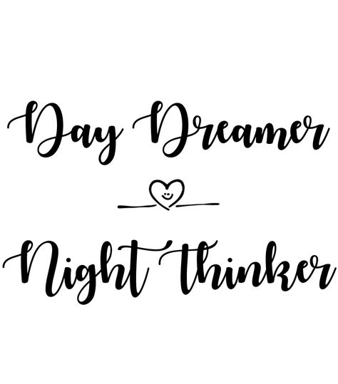 I'm a day dreamer and night thinker! 😚 Day Dreamer Night Thinker Tattoo, Day Dreamer Quotes, Thinker Quotes, Dreamer Quotes, Journaling 101, Ispirational Quotes, Bridal Gift Wrapping Ideas, Day Dreamer, Picture Collage Wall