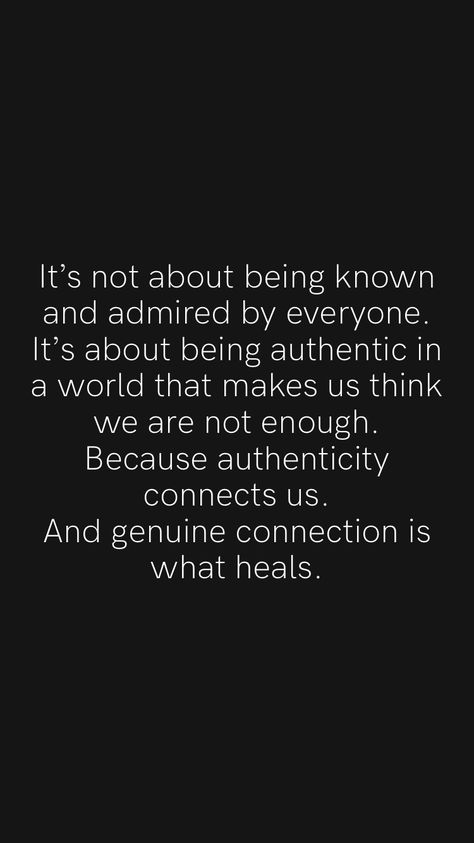 It’s not about being known and admired by everyone. It’s about being authentic in a world that makes us think we are not enough. Because authenticity connects us. And genuine connection is what heals. From the Motivation app: https://motivation.app/download #quote #quotes Being Recognized Quotes, Quotes About Being Indifferent, Im Not Here For Your Convenience Quotes, You Intimidate People Quotes, Authentic Relationships Quotes, Genuine Soul Quotes, Not Acknowledged Quotes, No Recognition Quotes, Nonjudgmental Quotes