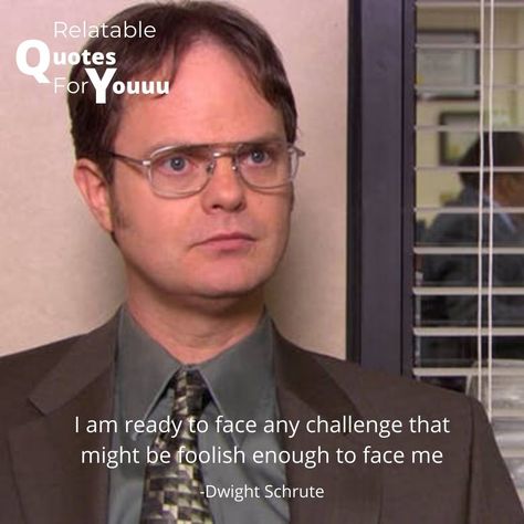 relatablequotesforyouuu I Am Ready To Face Any Challenge Dwight, Senior Quotes Funny The Office, Senior Quotes From The Office, Dwight Quotes The Office, The Office Motivational Quotes, The Office Graduation Quotes, Funny Quotes From Celebrities, Office Jokes Quotes Funny, The Office Quotes Inspirational