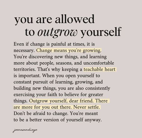 Important Things To Remember, Quotes About Discovering Yourself, Try To Be Better Quotes, Your Important Quotes, Being Teachable Quotes, Opening Up To People Quotes, Quotes About Better Things To Come, Forcing People To Be In Your Life, You Have To Change Quotes