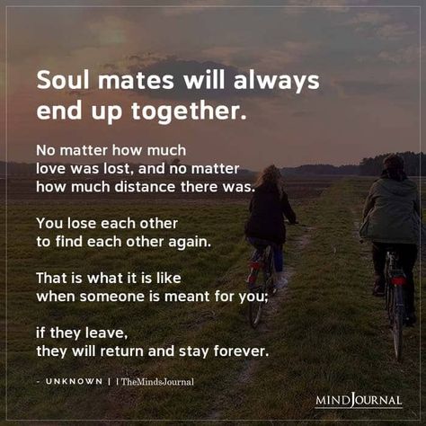 Soul mates will always end up together. No matter how much love was lost, and no matter how much distance there was. You lose each other to find each other again. That is what it is like when someone is meant for you; if they leave, they will return and stay forever. #soulmate #lovequotes Losing Each Other Quotes, Soulmates Always End Up Together, Soulmates Not Together, Back Together Again Quotes, The Heart That's Meant To Love You, Staying Together Quotes, When Someone Loves You Quotes, What Yours Will Find You, When Someone Is Meant For You