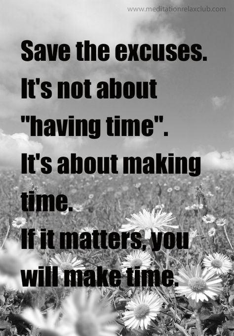 If You Are Important They Will Make Time, Quotes About Making Excuses, This Time Is Different Quotes, Not Making Time Quotes, Quotes About Making Time For People, You Make Time For What You Want, We Make Time For What Is Important, You Make Time For Whats Important Quotes, You Dont Have Time For Me