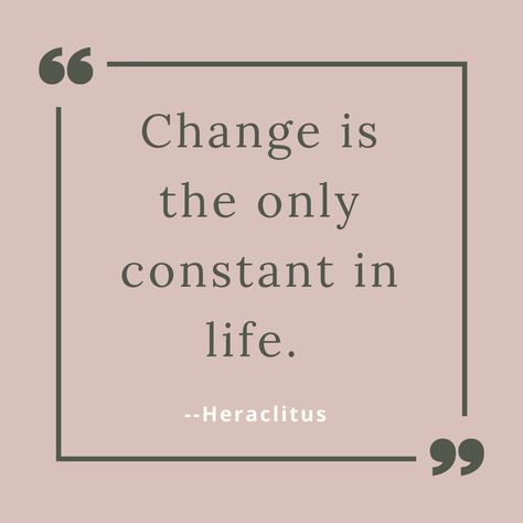 Change is the Only Constant in Life Nothing Is Constant Quotes, Change Is The Only Constant In Life, Change Is The Only Constant Quotes, The Only Constant Is Change, The Only Constant In Life Is Change, Changing Jobs Quotes, Change Quotes Job, Only Constant Is Change, Change Is Constant