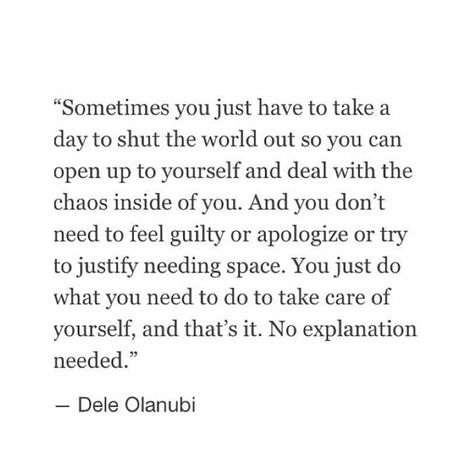 sometimes you just have to take a day to shut the world out and focus on yourself. there is no need for feeling guilty. time to yourself is what is needed Sometimes I Shut Down Quotes, Feeling Shut Out Quotes, Shutting The World Out Quotes, No One Shows Up For Me Quotes, Sometimes You Have To Remind Yourself, Stop Justifying Yourself, Take Time Out For Yourself Quotes, Shutting Out The World Quotes, Shut Out The World Quotes