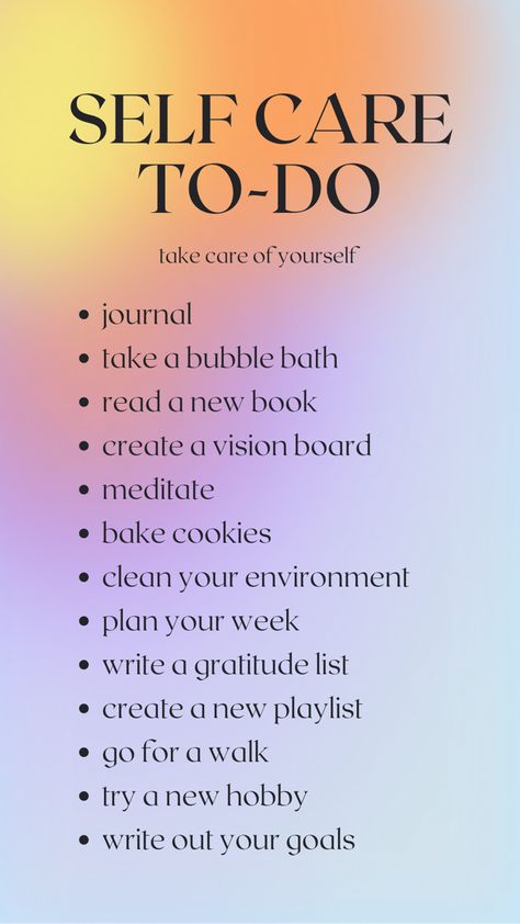 self care to do list 
take care of yourself 
- journal 
- take a bubble bath
- read a new book
- create a vision board
- meditate
- bake cookies
- clean your environment
- plan your week
- write a gratitude list
- create a new playlist
- go for a walk
- try a new hobby
- write out your goals How To Become A Chill Person, Ways To Make You Feel Better, How To Help Yourself Feel Better, Ways To Make Yourself Feel Better, How To Make Yourself Feel Good, How To Make Myself Feel Better, How Can I Take Care Of Myself, Things That Make You Feel Good, How To Make Your Friend Feel Better