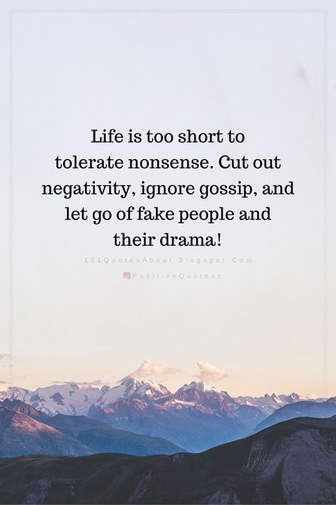 Quotes Life is too short to tolerate nonsense. Cut out negativity, ignore gossip, and let go of fake people and their drama! Ignoring The Haters Quotes, Gossiping People Quotes, Nonsense People Quotes, Ignoring Negative People Quotes, How To Ignore Negative People Quotes, Less People Less Drama Quotes, People Will Gossip Quotes, Quotes For Gossipers People, Life Is Too Short For Drama Quotes