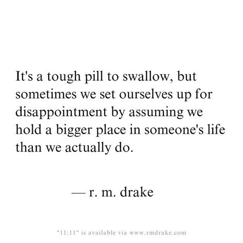 R.M. Drake Love Disappointment Quotes, Friendship Disappointment Quotes, One Sided Friendship Quotes, Bad Friend Quotes, Bad Friendship Quotes, One Sided Friendship, Assuming Quotes, Disappointment Quotes, Best Friend Quotes Meaningful