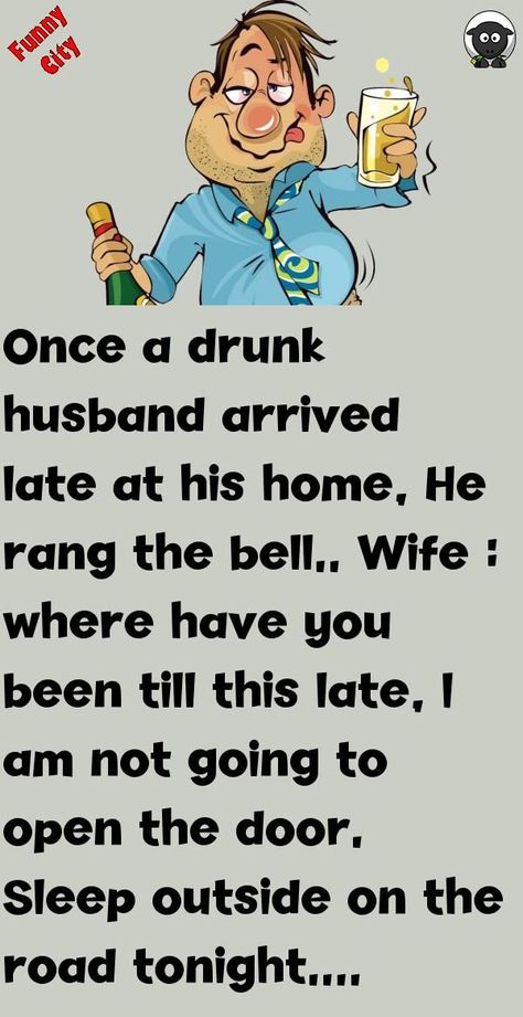 Once a drunk husband arrived late at his home, He rang the bell. . Wife : where have you been till this late, I am not going to open the door. Sleep outside on the road tonight. ... #funny #joke #story Funny City, Witty One Liners, Funny Long Jokes, Long Jokes, Joke Of The Day, Very Funny Jokes, Viral Trend, Funny Pins, You Funny