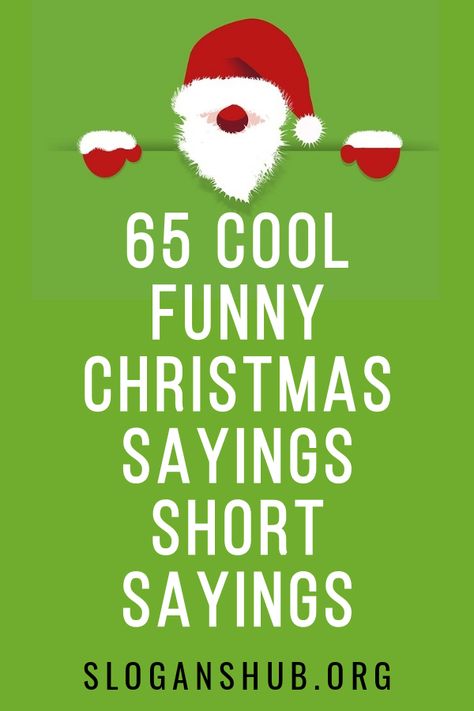 Below is a list of 65 Cool Funny Christmas Sayings | Short funny Christmas Sayings to keep you Laughing until the new year. #Sayings #Christmas #FunnyChristmas #FunnyChristmasSayings #ShortSayings Humour, Natal, Funny Xmas Wishes, Cute Christmas Quotes Funny, Christmas Card Funny Sayings, Christmas Phrases Funny, Funny Short Christmas Quotes, Funny Christmas Messages For Cards, Short Sayings Funny