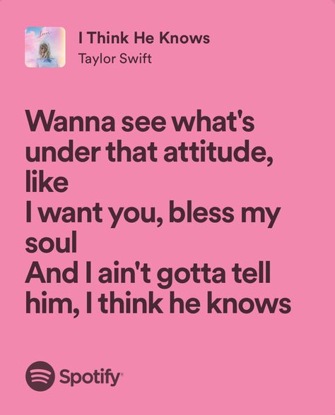 Taylor Swift I Think He Knows Lyrics, Taylor Swift I Think He Knows, I Think He Knows Taylor Swift Lyrics, I Think He Knows Taylor Swift Aesthetic, I Think He Knows Lyrics, I Think He Knows Taylor Swift, I Think He Knows, Taylor Swift Song Lyrics, Relatable Lyrics