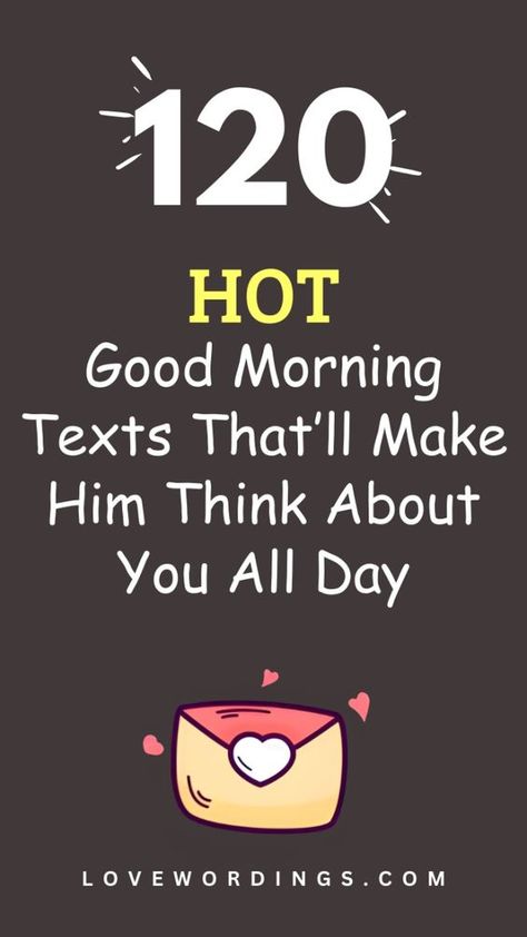 Good Morning Texts are unique good morning messages you send to your spouse via text message or notes. Here are120 hot good morning texts that will make him think about you all day. Whether you're just waking up or you're about to start your day, these good morning love quotes, texts and messages will strengthen your relationship Good Morning Conversations Text, Thinking Of You Good Morning, Good Morning Text Messages For Her, Funny Morning Texts For Him, Hot Good Morning Quotes For Him, Good Morning Flirty Quotes For Him, Sweet Good Morning Messages For Him, Morning Texts For Him Flirty, Good Morning Messages For Him Texts
