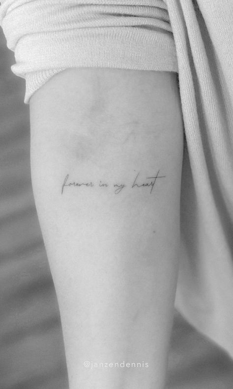 Forever in my heart quote tattoo. - Schriftzug Tattoo Forever In Our Hearts Tattoo, Text Heart Tattoo, Forever With Me Tattoo, You'll Be In My Heart Tattoo, Forever In My Heart Tattoo Ideas, Tattoo Memorial Ideas, Tattoo For Memorial Of Loved Ones, Remember Me Tattoo, Always In My Heart Tattoo