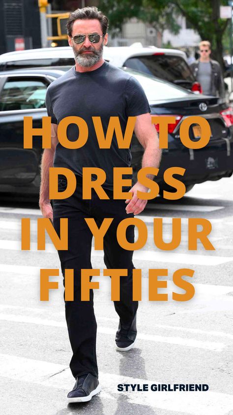 headline: How to dress in your fifties, image: Hugh Jackman in black t-shirt and dark pants Cool Looks For Men, Mens Fashion Middle Age, Men Over 50 Outfits, Fit Men Fashion, Over 50 Mens Fashion Outfits For Men, Best Dressed Man Casual, Men Style Over 50 Mens Fashion, 55 Year Old Mens Fashion, Middle Age Mens Fashion