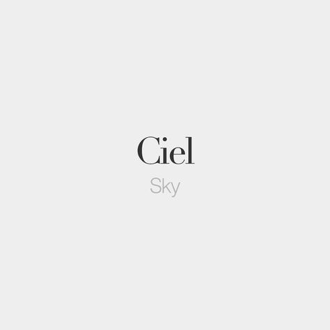 French Words — Ciel (masculine word) | Sky | /sjɛl/.            Adeline and fleur and anaes French Unique Words, Sky In Different Languages, Beautiful Foreign Words With Meaning, Beautiful French Names With Meaning, Sky Related Names, Sky Username Ideas Instagram, Sky Name Ideas, Ciel Meaning, Words For Sky