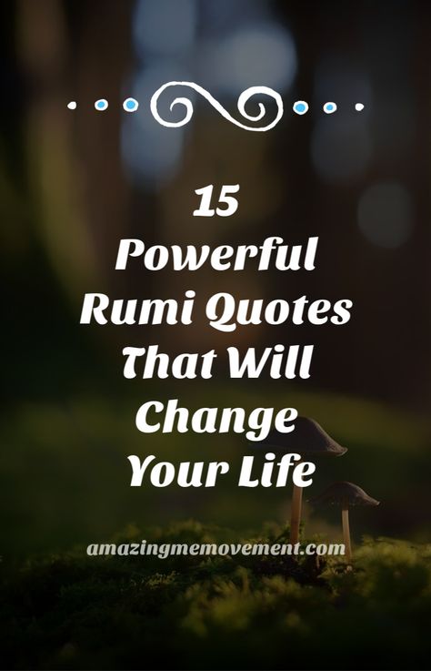 15 Rumi quotes that will change your life. uplifting quotes|rumi quotes|rumi poems|inspirational quotes|encouraging quotes|life changing blogs|empowering quotes|good quotes on life|quotes for women|motivational quotes Simple Powerful Quotes, Good Intentions Quotes Life Lessons, Wise Sayings Inspiring Quotes, Inspirational Quotes Positive Wise Words Spiritual, Quotes About Light Inspirational, Rumi Quotes Women, Best Advice Quotes Life Lessons, Simple Deep Quotes, Encouragement Quotes For Women