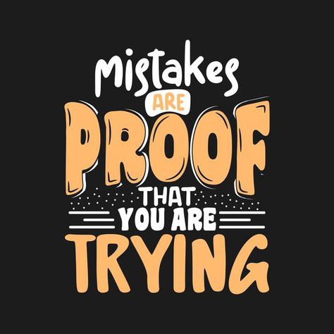 Mistakes are proof that you are trying u... | Premium Vector #Freepik #vector #background #banner #poster #vintage Unique Tshirts Designs, Typography Quotes Inspirational, Typography Art Quotes, Positive Quote Poster, Typography Shirt Design, Minimal Shirt Design, Typography Tshirt Design, Typography Design Quotes, Quote Lettering