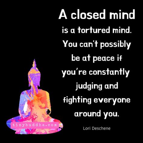 A Closed Mind Is a Tortured Mind - Tiny Buddha Meditation Music, Buddhist Quotes, Tiny Buddha, Buddhism Quote, Buddha Quotes, Amazing Quotes, Wise Quotes, Spiritual Awakening, Deep Thoughts