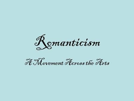 A Movement Across the Arts> Nature, Romanticism Definition, Romanticism Literature, American Romanticism, Movement In Art, The Romantic Period, Dual Enrollment, Romantic View, Courtly Love