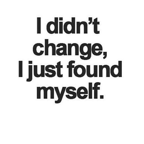 I Didn’t Change Quotes, I Didn't Change I Just Found Myself, Ive Changed Quotes Woman, I Need Myself Quotes, I Didn’t Change I Just Found Myself, I Didn't Change Quotes, I Need To Change Myself Quotes, Finding Myself Quotes Woman, I Found Myself Again