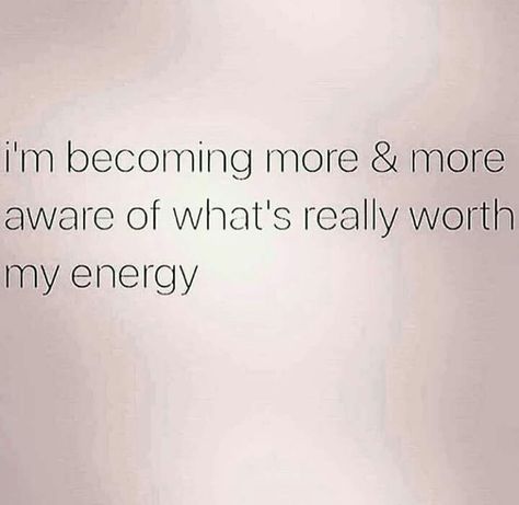 I'm becoming more & more aware of what's really worth my energy I’m Expensive Quotes, Im Worth More Quotes, Expensive Quotes, Energy Quotes, Quote Citation, My Energy, Something To Remember, Love Me Quotes, Rock Bottom