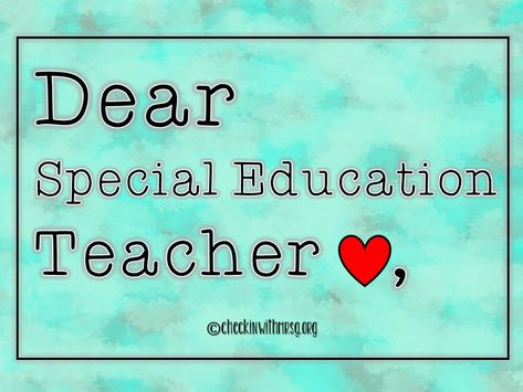 Teacher in Special Education, Thank You - Check in with Mrs G Support Teachers Quotes, Special Needs Teacher Quotes, Quotes For Special Education Teachers, Special Education Classroom Management, Special Education Teacher Quotes, Special Education Law, Dear Teacher, Special Needs Teacher, Social Skills Lessons