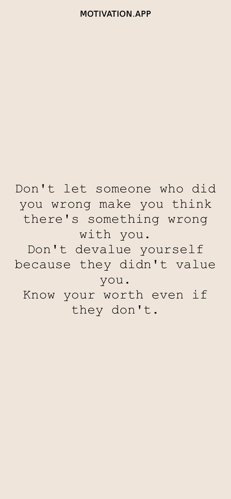 If They Don’t See Your Worth, Dont Let Anyone Tell You Your Worth, When Someone Does You Wrong, You Think You Know Someone, When Someone Doesn’t Value You, If Someone Doesnt Value You, Family Quotes Bad, Know Your Worth Quotes, Wrong Quote