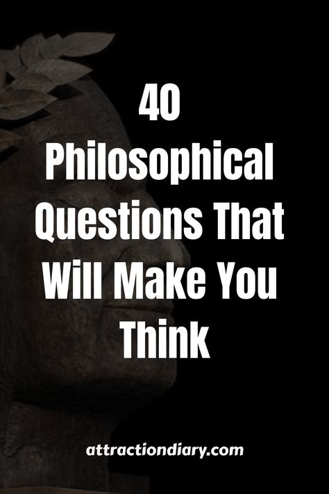 Text on a black background reads "40 Philosophical Questions That Will Make You Think" with the website "attractiondiary.com" at the bottom. Nature, Deep Philosophical Questions, Funny Philosophical Questions, Deep Topics, Philosophical Questions, Philosophical Thoughts, Deep Questions, Meaning Of Life, Philosophers